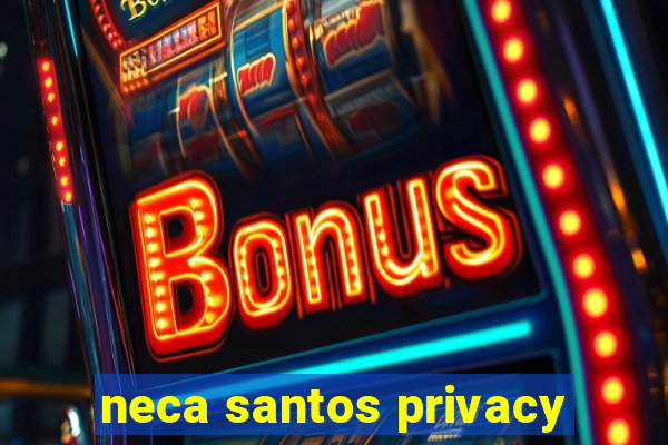 neca santos privacy